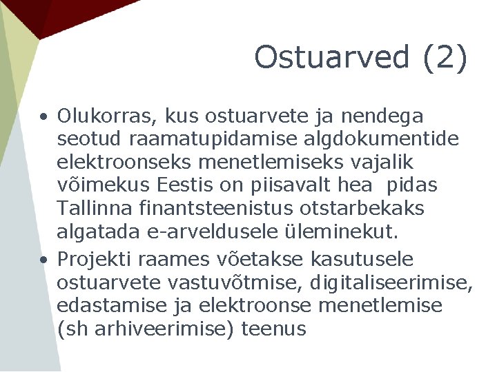 Ostuarved (2) • Olukorras, kus ostuarvete ja nendega seotud raamatupidamise algdokumentide elektroonseks menetlemiseks vajalik