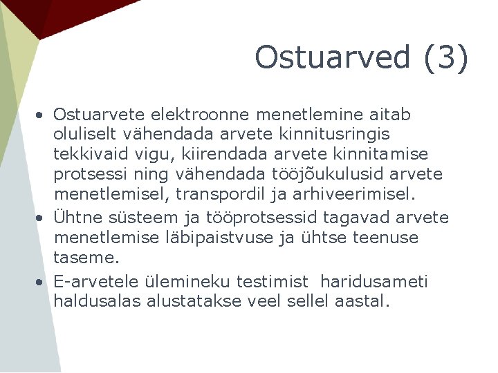 Ostuarved (3) • Ostuarvete elektroonne menetlemine aitab oluliselt vähendada arvete kinnitusringis tekkivaid vigu, kiirendada