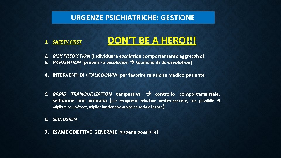 URGENZE PSICHIATRICHE: GESTIONE 1. SAFETY FIRST DON’T BE A HERO!!! 2. RISK PREDICTION (individuare