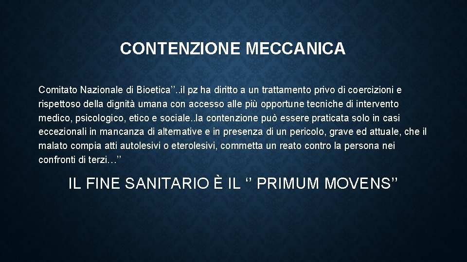 CONTENZIONE MECCANICA Comitato Nazionale di Bioetica’’. . il pz ha diritto a un trattamento