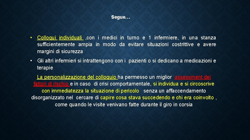 Segue… • Colloqui individuali , con i medici in turno e 1 infermiere, in