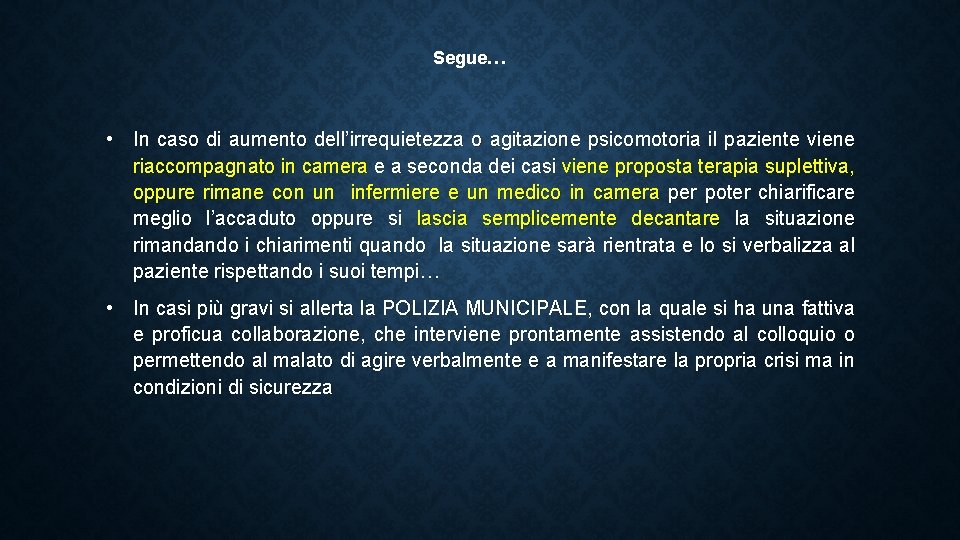 Segue… • In caso di aumento dell’irrequietezza o agitazione psicomotoria il paziente viene riaccompagnato