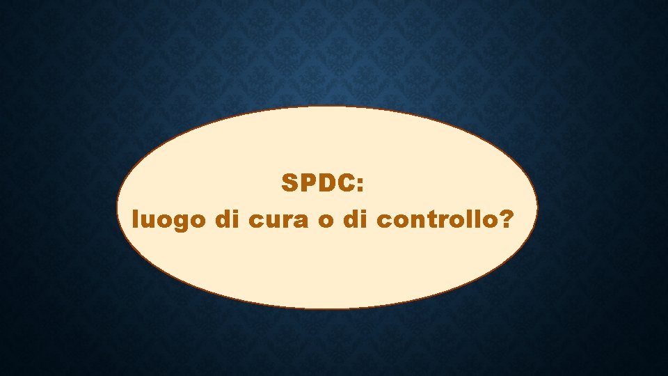 SPDC: luogo di cura o di controllo? 