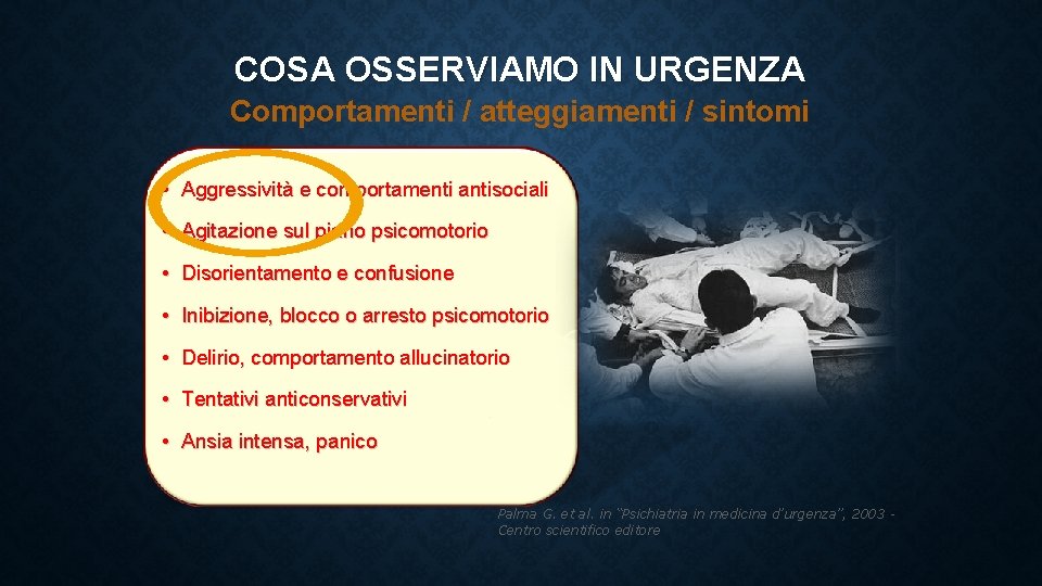 COSA OSSERVIAMO IN URGENZA Comportamenti / atteggiamenti / sintomi • Aggressività e comportamenti antisociali