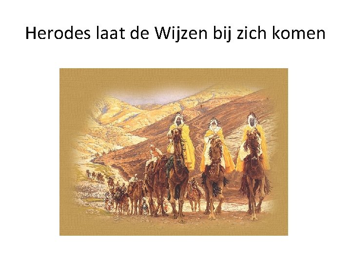 Herodes laat de Wijzen bij zich komen 