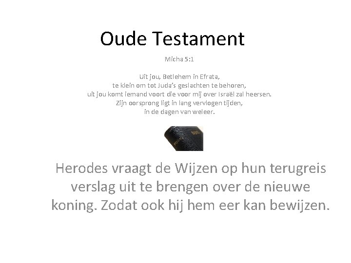 Oude Testament Micha 5: 1 Uit jou, Betlehem in Efrata, te klein om tot