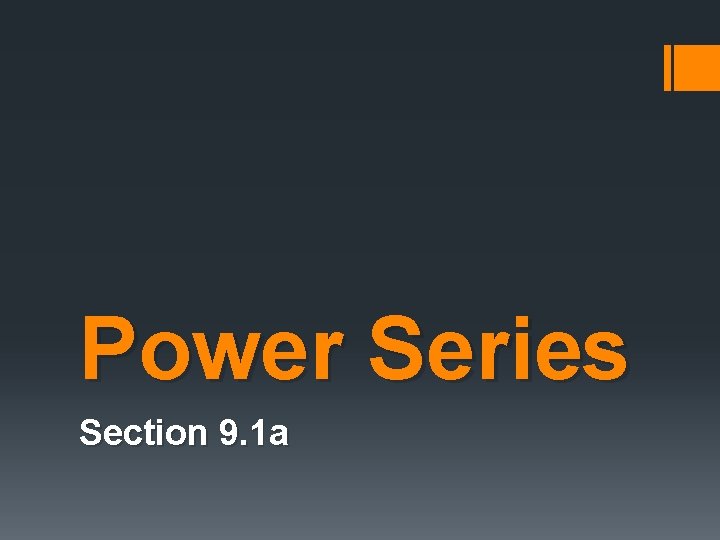 Power Series Section 9. 1 a 