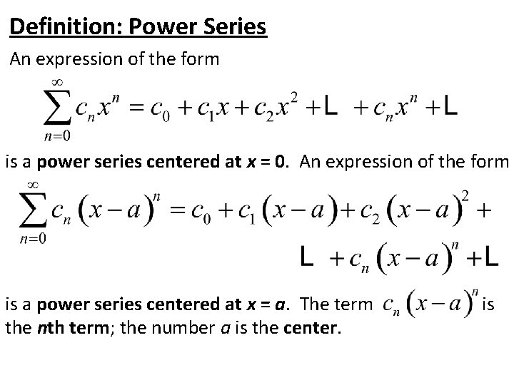 Definition: Power Series An expression of the form is a power series centered at