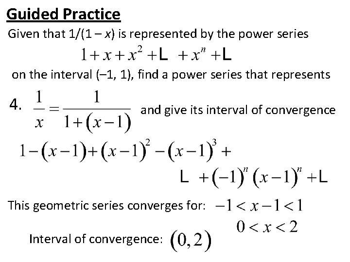 Guided Practice Given that 1/(1 – x) is represented by the power series on