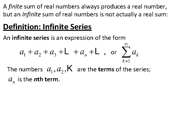 A finite sum of real numbers always produces a real number, but an infinite