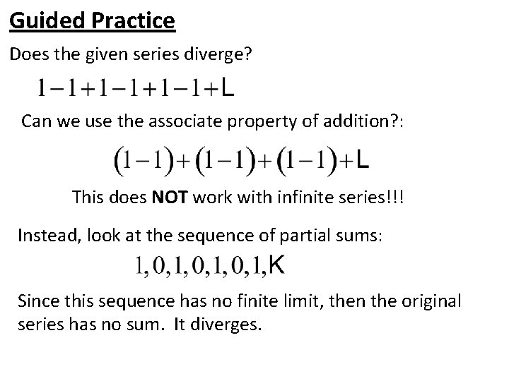 Guided Practice Does the given series diverge? Can we use the associate property of