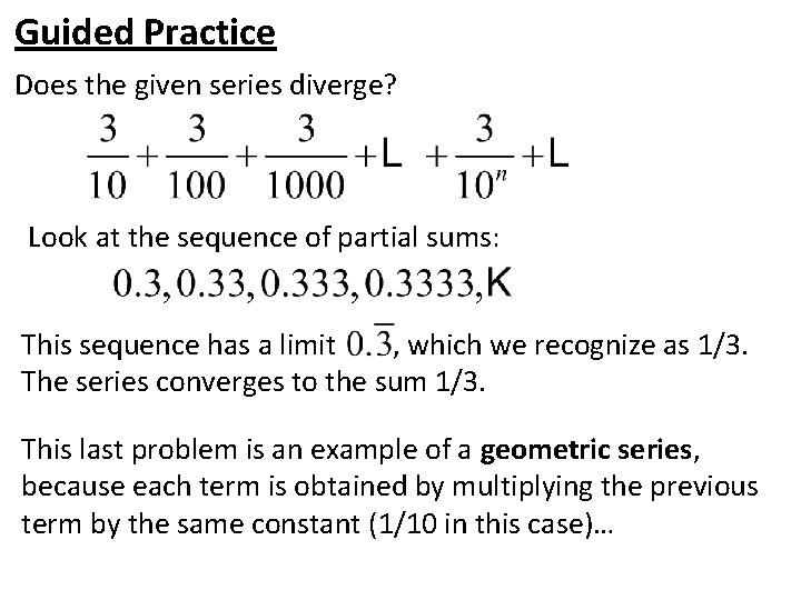 Guided Practice Does the given series diverge? Look at the sequence of partial sums: