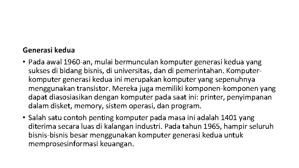 Generasi kedua • Pada awal 1960 -an, mulai bermunculan komputer generasi kedua yang sukses