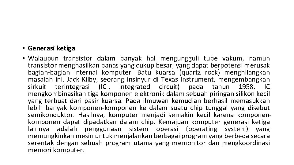  • Generasi ketiga • Walaupun transistor dalam banyak hal mengungguli tube vakum, namun