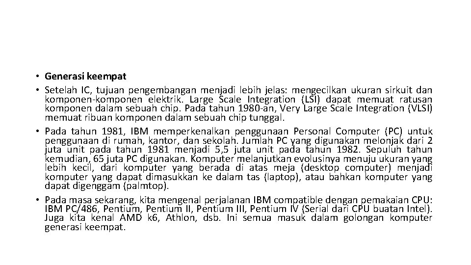  • Generasi keempat • Setelah IC, tujuan pengembangan menjadi lebih jelas: mengecilkan ukuran