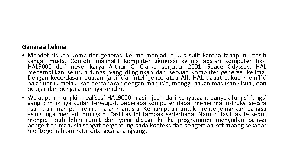 Generasi kelima • Mendefinisikan komputer generasi kelima menjadi cukup sulit karena tahap ini masih