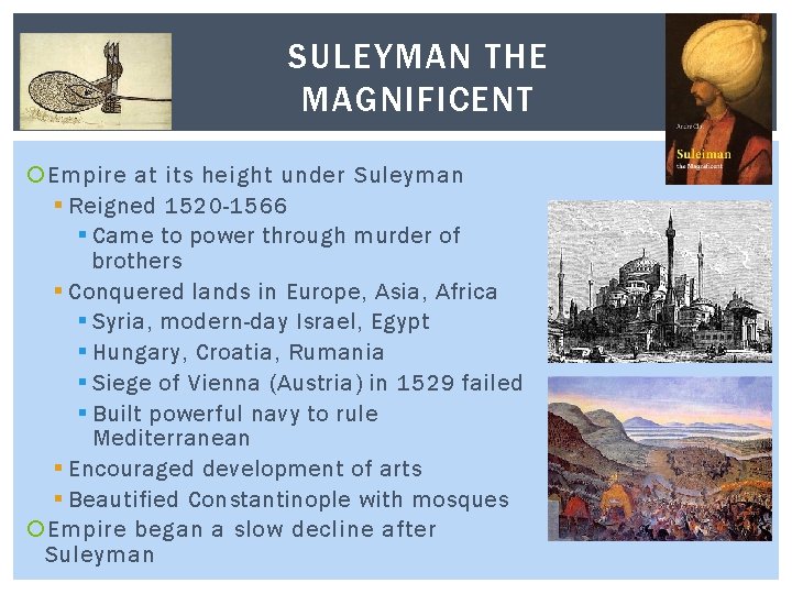 SULEYMAN THE MAGNIFICENT Empire at its height under Suleyman § Reigned 1520 -1566 §