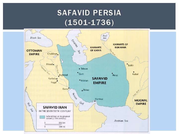 SAFAVID PERSIA (1501 -1736) 
