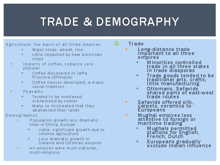 TRADE & DEMOGRAPHY Agriculture: the basis of all three empires § Major crops: wheat,