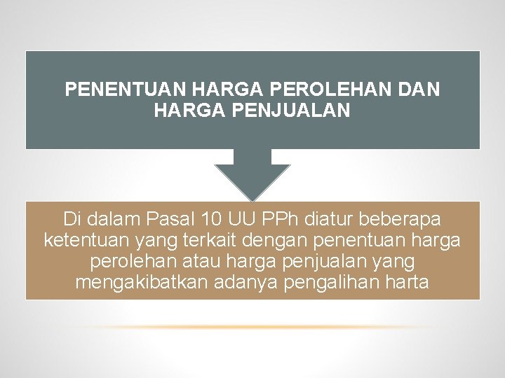 PENENTUAN HARGA PEROLEHAN DAN HARGA PENJUALAN Di dalam Pasal 10 UU PPh diatur beberapa