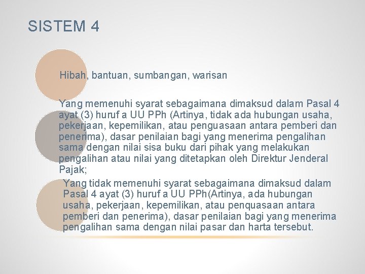 SISTEM 4 Hibah, bantuan, sumbangan, warisan Yang memenuhi syarat sebagaimana dimaksud dalam Pasal 4