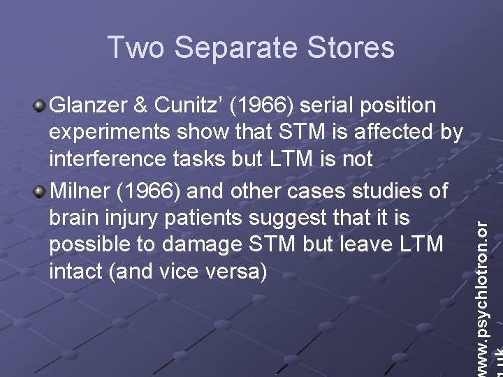 Glanzer & Cunitz’ (1966) serial position experiments show that STM is affected by interference