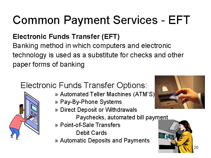 Common Payment Services - EFT Electronic Funds Transfer (EFT) Banking method in which computers