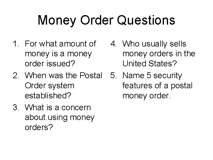 Money Order Questions 1. For what amount of 4. Who usually sells money is