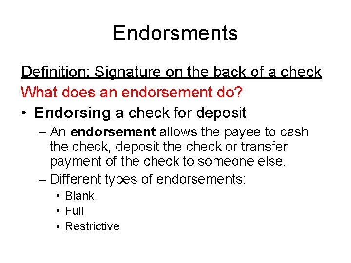 Endorsments Definition: Signature on the back of a check What does an endorsement do?
