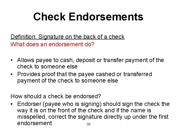 Check Endorsements Definition: Signature on the back of a check What does an endorsement