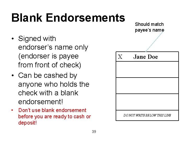 Blank Endorsements • Signed with endorser’s name only (endorser is payee from front of