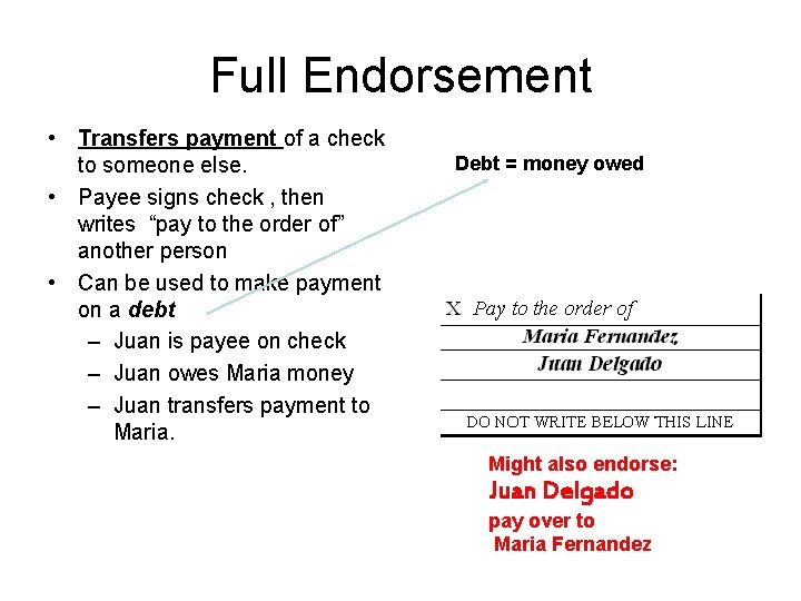 Full Endorsement • Transfers payment of a check to someone else. • Payee signs