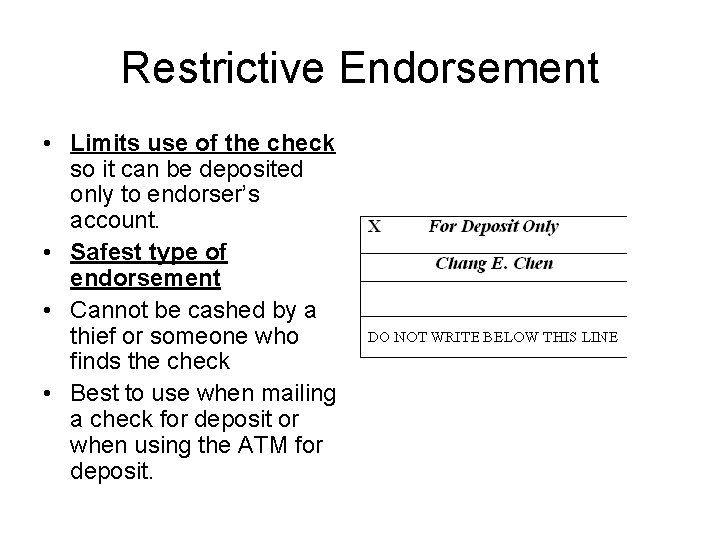 Restrictive Endorsement • Limits use of the check so it can be deposited only