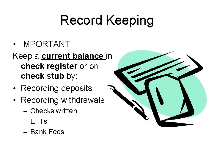 Record Keeping • IMPORTANT: Keep a current balance in check register or on check