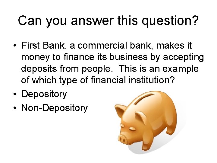 Can you answer this question? • First Bank, a commercial bank, makes it money