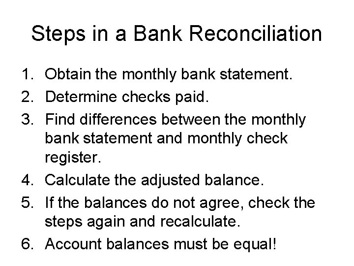 Steps in a Bank Reconciliation 1. Obtain the monthly bank statement. 2. Determine checks