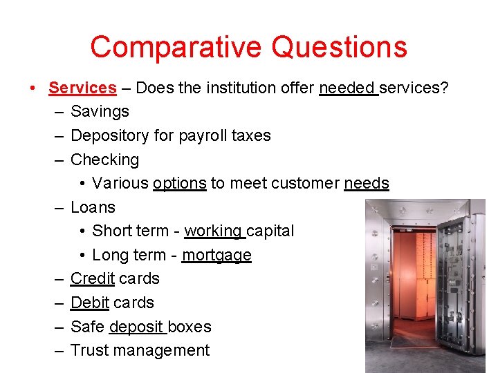 Comparative Questions • Services – Does the institution offer needed services? – Savings –