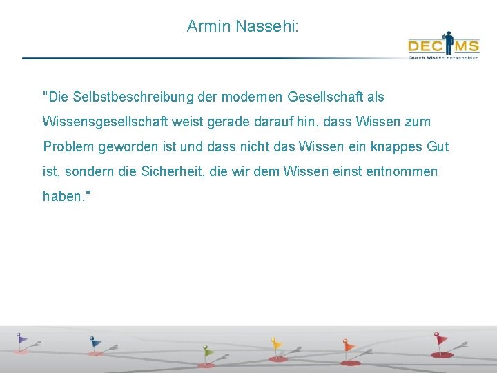 Armin Nassehi: "Die Selbstbeschreibung der modernen Gesellschaft als Wissensgesellschaft weist gerade darauf hin, dass