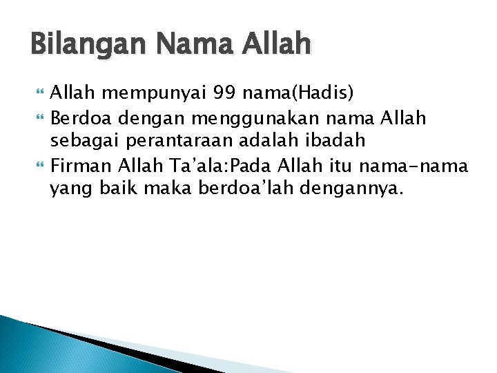 Bilangan Nama Allah mempunyai 99 nama(Hadis) Berdoa dengan menggunakan nama Allah sebagai perantaraan adalah