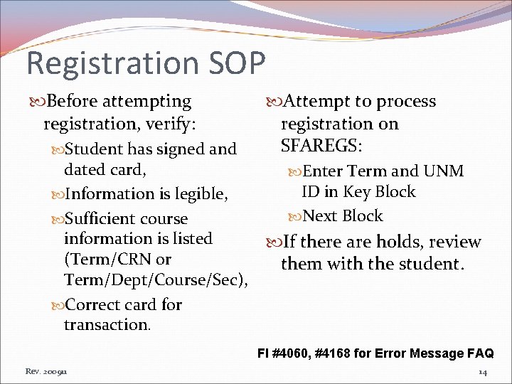Registration SOP Before attempting Attempt to process registration, verify: registration on SFAREGS: Student has
