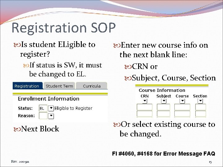 Registration SOP Is student ELigible to register? If status is SW, it must be