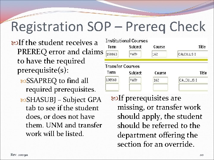 Registration SOP – Prereq Check If the student receives a PREREQ error and claims
