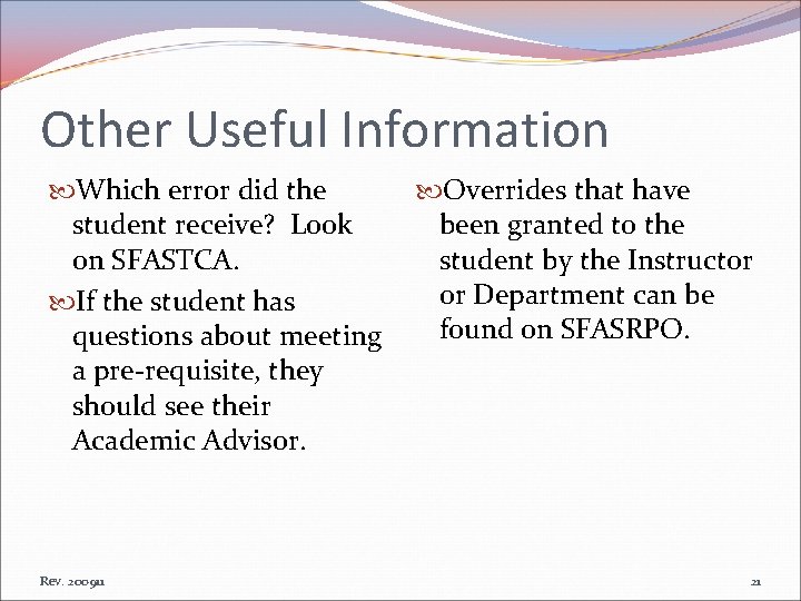 Other Useful Information Which error did the student receive? Look on SFASTCA. If the