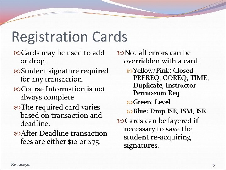 Registration Cards may be used to add or drop. Student signature required for any