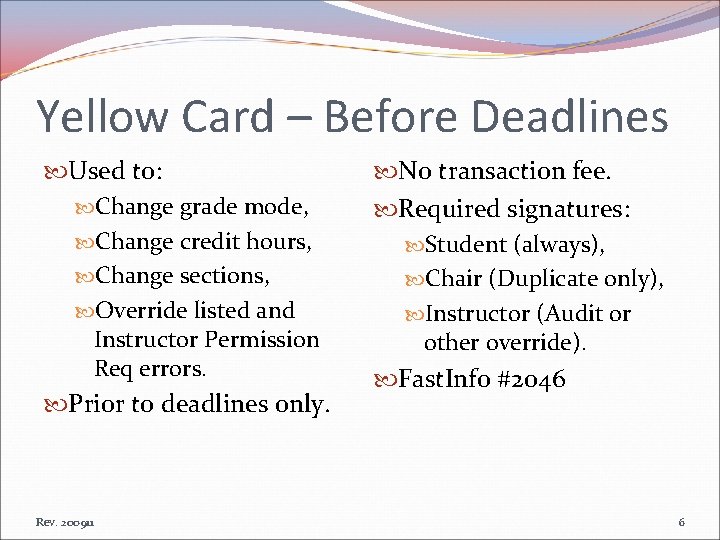 Yellow Card – Before Deadlines Used to: Change grade mode, Change credit hours, Change