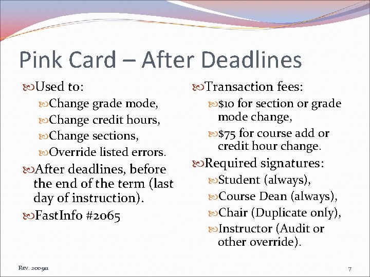 Pink Card – After Deadlines Used to: Change grade mode, Change credit hours, Change