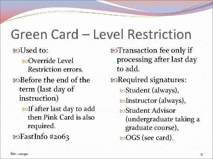 Green Card – Level Restriction Used to: Override Level Restriction errors. Before the end