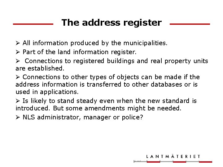 The address register Ø All information produced by the municipalities. Ø Part of the