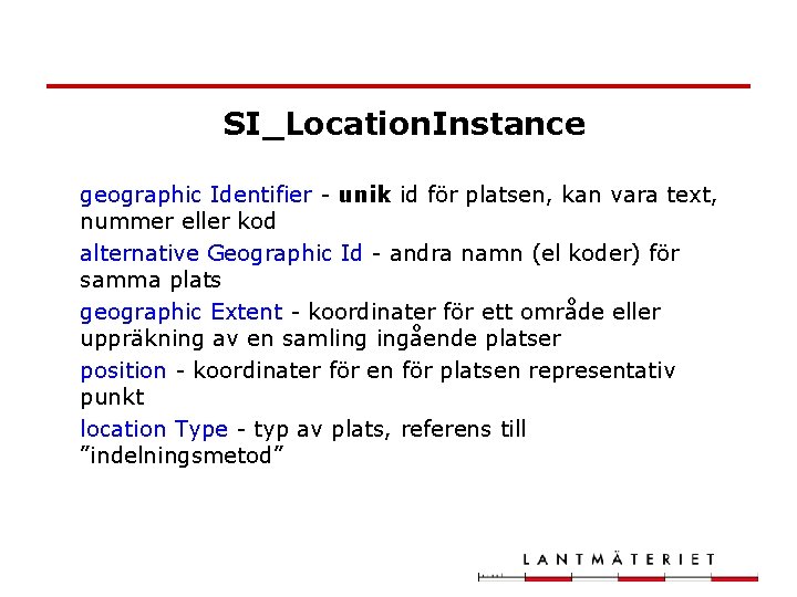 SI_Location. Instance geographic Identifier - unik id för platsen, kan vara text, nummer eller