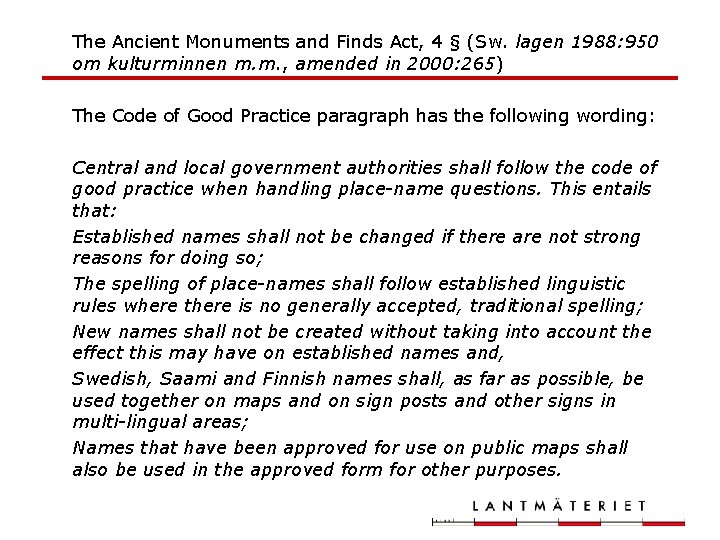 The Ancient Monuments and Finds Act, 4 § (Sw. lagen 1988: 950 om kulturminnen